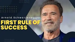 Arnold Schwarzenegger Motivation First rule of success