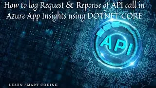 How to log HTTP Request & Response in Azure App Insights using DOTNET CORE | Learn Smart Coding