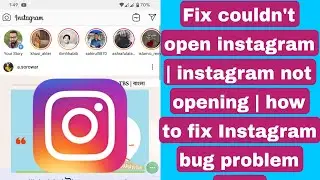 Fix couldn't open instagram | instagram not opening | how to fix Instagram bug | Instagram auto back