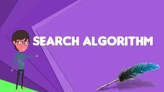 What is Search algorithm?, Explain Search algorithm, Define Search algorithm