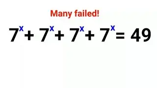 7^x + 7^x + 7^x + 7^x = 49 Many didn't know how to begin!