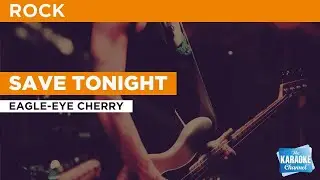 Save Tonight : Eagle-Eye Cherry | Karaoke with Lyrics