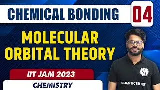 Molecular Orbital Theory | Chemical Bonding 04 | Chemistry | IIT JAM 2023