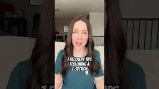 C-section recovery tips! 