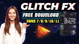 Glitch FX Pack Free Download For EDIUS 7/8/9/10/11 | Tech Nestology