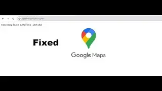 Geocoding failed REQUEST DENIED google map api