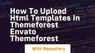 How to upload html templates in themeforest envato themeforest