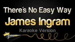 James Ingram - Theres No Easy Way (Karaoke Version)