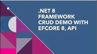 how to create a CRUD operation using .NET 8 Framework API, EntityFrameworkCore 8 ORM