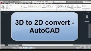 3D to 2D convert - AutoCAD Tutorial
