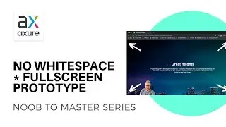 No More Whitespace - Making Prototypes Fullscreen | Axure RP: Noob to Master, Ep47