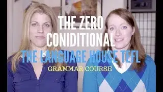 Zero Conditional - The Language House TEFL Grammar Course