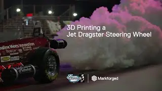 3D Printing a Jet Dragster Steering Wheel | Markforged x Larsen Motorsports