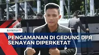 Situasi Terkini di Depan Gedung DPR, Penjagaan Makin Diperketat Jelang Pengumuman KPU