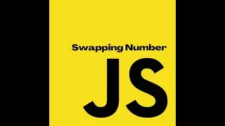 Swapping two Numbers in JavaScript (Js)