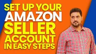 How to set up your Amazon Seller Account in easy steps, 2021