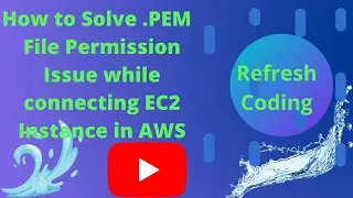 Solve .pem file permission issue while connecting EC2 Instance in AWS.