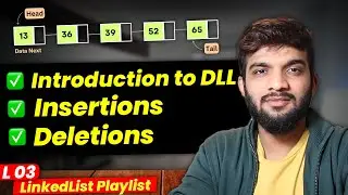 L3. Introduction to Doubly LinkedList | Insertions and Deletions