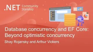 .NET Data Community Standup - Database concurrency and EF Core: Beyond optimistic concurrency - Ep 3