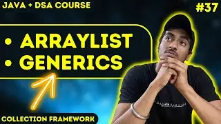 ArrayList & Generics in JAVA | Collection Framework | JAVA + DSA COURSE