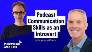Podcast Communication Skills as an Introvert | Podcasting Amplified