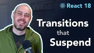 Transitions that Suspend - React 18