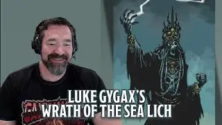 Luke Gygax on Wrath of the Sea Lich, Creating Settings and GM Tips