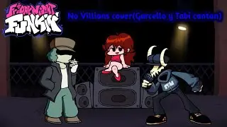 No villians cover(Garcello y Tabi cantan). - Friday night funkin.