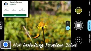 Google Camera Not Install Problem Solve || Best & Perfect Gcam For Your Phone ! 🔥