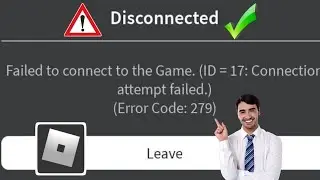 FIX Roblox Failed to connect to the Game. (ID = 17:Connection attempt failed.) (Error Code: 279)