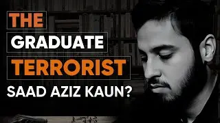 Untold Story of Saad Aziz, The Graduate Terrorist @raftartv Documentary