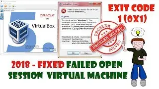 How to fix virtualbox failed to open session for virtual machine error -  exit code 1