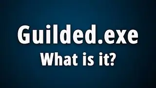 What is Guilded.exe? [ Is This Virus File ]