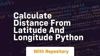 calculate distance from latitude and longitude python