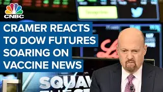 Jim Cramer reacts to Dow futures soaring on news that Pfizer vaccine is 90% effective