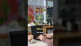 3 Reasons to Work in Big Tech