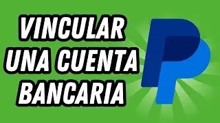 Como vincular una cuenta bancaria en Paypal (GUÍA COMPLETA)
