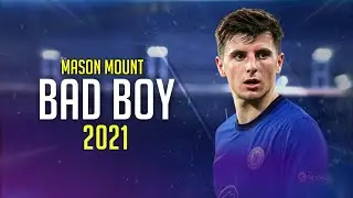 Mason Mount. ► "BAD BOY" ft Marwa Loud • Skills & Goals | HD