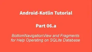 Android Kotlin 06.a : BottomNavigationView and Fragments