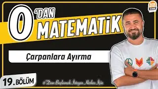 Çarpanlara Ayırma | 19.BÖLÜM Konu Anlatımı | 0 DAN MATEMATİK