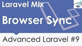 Advanced Laravel | Laravel Mix Browser Sync | #9