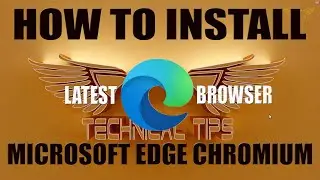 How to Install Latest Microsoft Edge | New Edge Browser for Windows 10, 8, 7, Mac, iOS, & Android