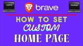 How To Add Your Own Homepage In The Brave Web Browser | PC | *2024