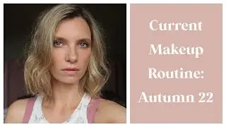 CURRENT MAKEUP ROUTINE: AUTUMN 22 | RUTH CRILLY