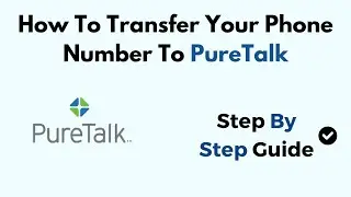 How To Transfer Your Phone Number To PureTalk