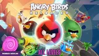 Angry Birds Reloaded (Space) (V3.8 - V3.15) Mirror Worlds All Levels