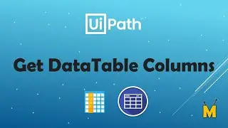 UiPath | Get DataTable Columns | How to get the columns from datatable in UiPath with a C# code