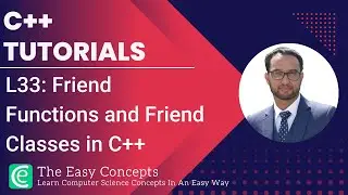 C++ Tutorials | L33: Friend Functions and Friend Classes in C++ | The Easy Concepts