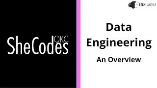 An Overview of Data Engineering with Snigdha Alathur - SheCodesOKC