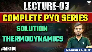 Lec - 03 | Complete PYQ Series | Solution Thermodynamics 